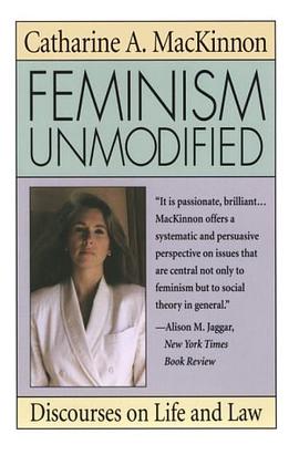 Feminism Unmodified:Discourses on Life and Law